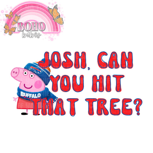 Josh, can you hit that tree?